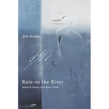 Rain on the River: Selected Poems and Short Prose