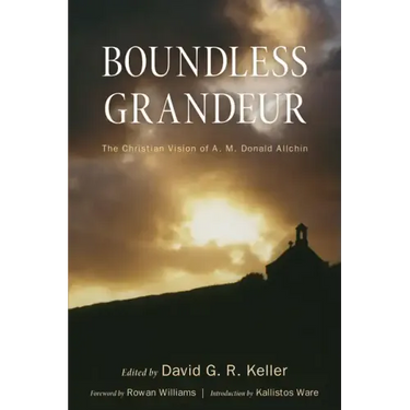 Boundless Grandeur: The Christian Vision of A. M. Donald Allchin