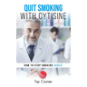 Quit Smoking with Cytisine: How to Stop Smoking Easily