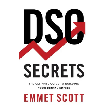 DSO Secrets: The Ultimate Guide to Building Your Dental Empire