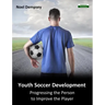 Youth Soccer Development: Progressing the Person to Improve the Player