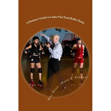 A Dummy's Guide to Ladies Flat Track Roller Derby: A Saturday night at Dad's Broadway Skateland