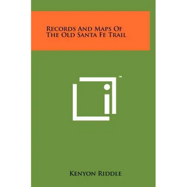 Records And Maps Of The Old Santa Fe Trail