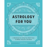 Astrology for You: A Workbook for Using Your Birth Chart to Reflect, Discover, and Grow