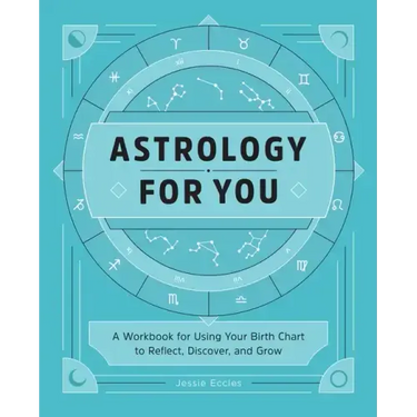 Astrology for You: A Workbook for Using Your Birth Chart to Reflect, Discover, and Grow