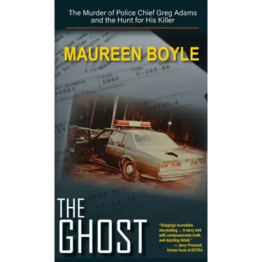 The Ghost: The Murder of Police Chief Greg Adams and the Hunt for His Killer