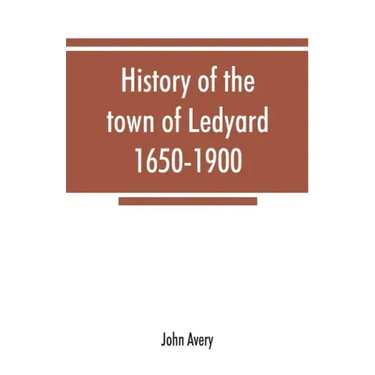 History of the town of Ledyard, 1650-1900