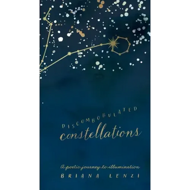 Discombobulated Constellations: A poetic journey to illumination
