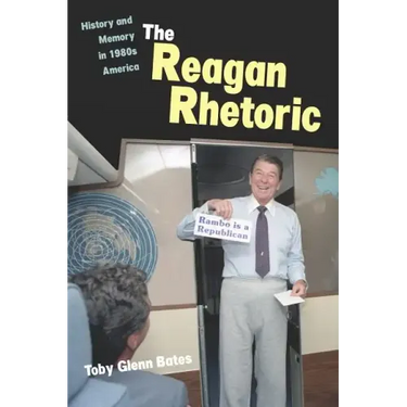 The Reagan Rhetoric: History and Memory in 1980s America
