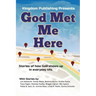 God Met Me Here: Stories of how God shows up in everyday life