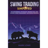 Swing Trading: Simplified - The Fundamentals, Psychology, Trading Tools, Risk Control, Money Management, And Proven Strategies (Stock