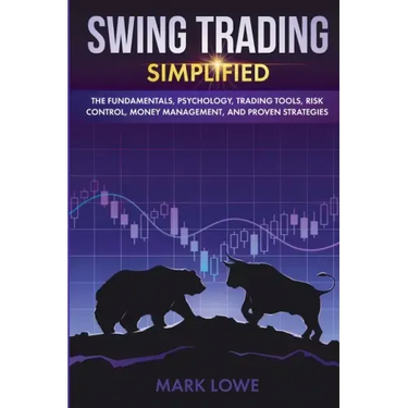 Swing Trading: Simplified - The Fundamentals, Psychology, Trading Tools, Risk Control, Money Management, And Proven Strategies (Stock