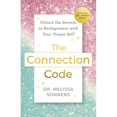 The Connection Code: Unlock the Secrets to Realignment with Your Truest Self