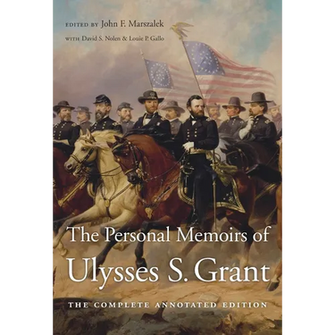 The Personal Memoirs of Ulysses S. Grant: The Complete Annotated Edition
