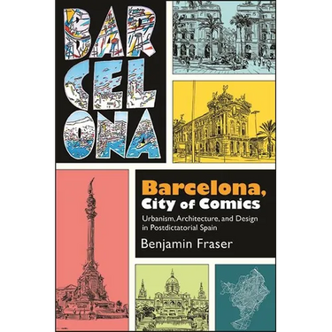 Barcelona, City of Comics: Urbanism, Architecture, and Design in Postdictatorial Spain
