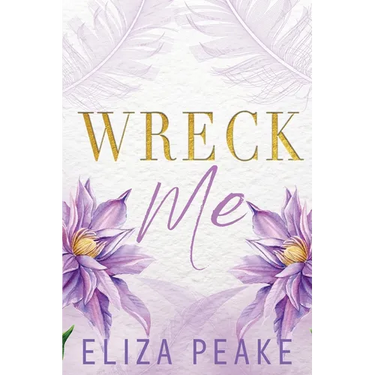 Wreck Me: A Steamy, Small Town Grumpy Sunshine Romance