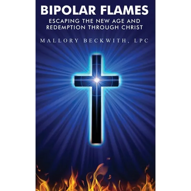 Bipolar Flames: Escaping the New Age and Redemption Through Christ