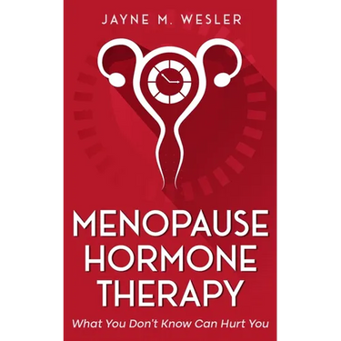 Menopause Hormone Therapy: What You Don't Know Can Hurt You