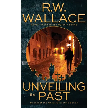 Unveiling the Past: A Ghost Detective Novel