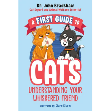 A First Guide to Cats: Understanding Your Whiskered Friend