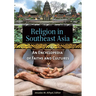 Religion in Southeast Asia: An Encyclopedia of Faiths and Cultures