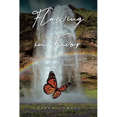 Flowing in Favor: Inspiring Girls in Spiritial Growth, Grace, and Greatness