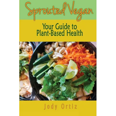 Sprouted Vegan: Your Guide to Plant-Based Health