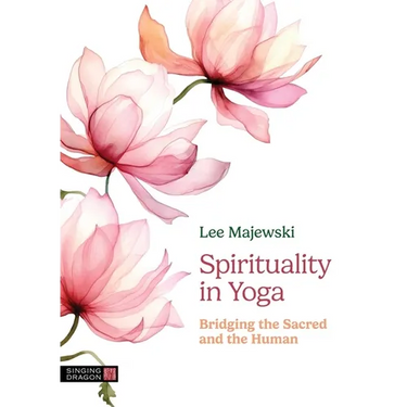 Spirituality in Yoga: Bridging the Sacred and the Human