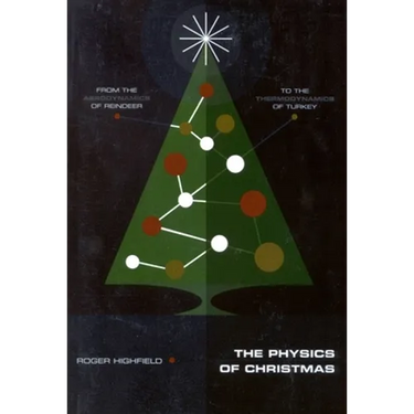 The Physics of Christmas: From the Aerodynamics of Reindeer to the Thermodynamics of Turkey