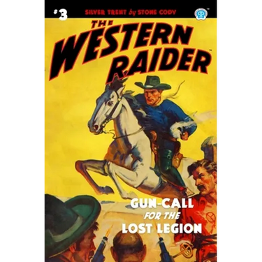 The Western Raider #3: Gun-Call for the Lost Legion