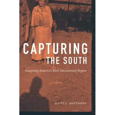 Capturing the South: Imagining America's Most Documented Region