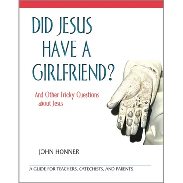Did Jesus Have a Girlfriend?: And Other Tricky Questions about Jesus