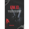 Kink 101: Educational and learning guide for beginners and enthusiasts.