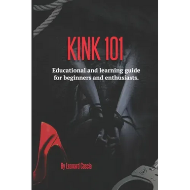 Kink 101: Educational and learning guide for beginners and enthusiasts.