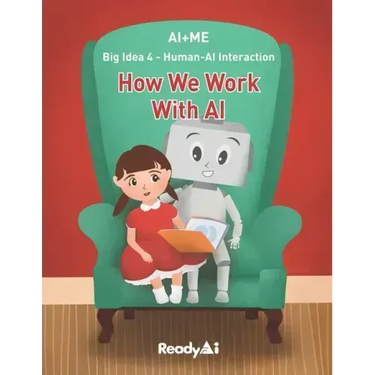 AI+Me: Big Idea 4 - Human-AI Interaction: How We Work With AI