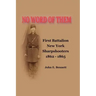 No Word of Them: First Battalion New York Sharpshooters, 1862-1865