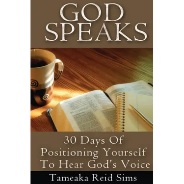 God Speaks: 30 Days of Positioning Yourself to Hear God's Voice