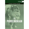 The Pomeranian - A Complete Anthology of the Dog