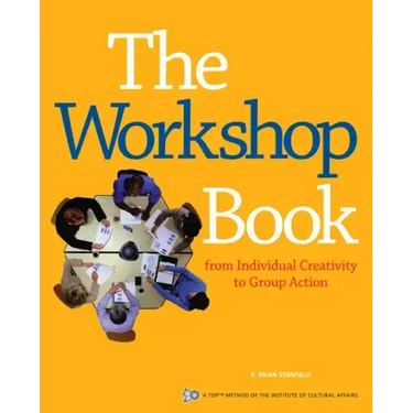 The Workshop Book: From Individual Creativity to Group Action