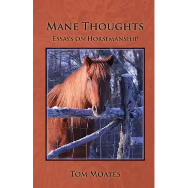 Mane Thoughts, Essays on Horsemanship
