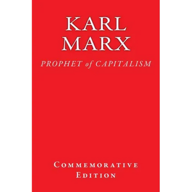 Karl Marx: PROPHET of CAPITALISM