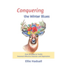 Conquering the Winter Blues: Over 60 Steps to Tackle Seasonal Affective Disorder and Depression