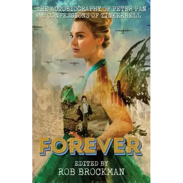 Forever: The Autobiography of Peter Pan & Confessions of Tinkerbell