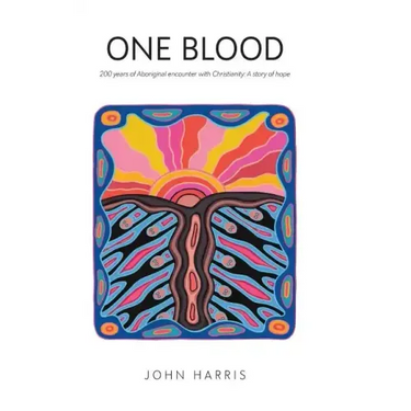 One Blood: Two hundred years of Aboriginal encounter with Christianity