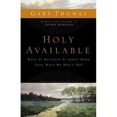 Holy Available: What If Holiness Is about More Than What We Don't Do?
