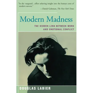Modern Madness: The Hidden Link Between Work and Emotional Conflict