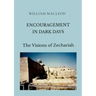 Encouragement in Dark Days: The Visions of Zechariah