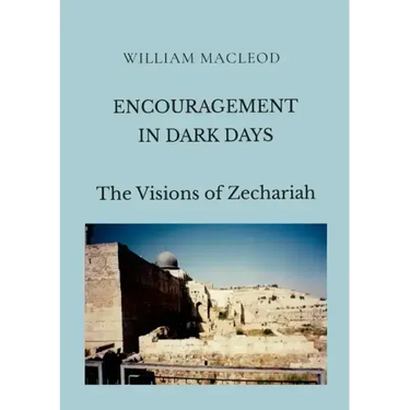 Encouragement in Dark Days: The Visions of Zechariah