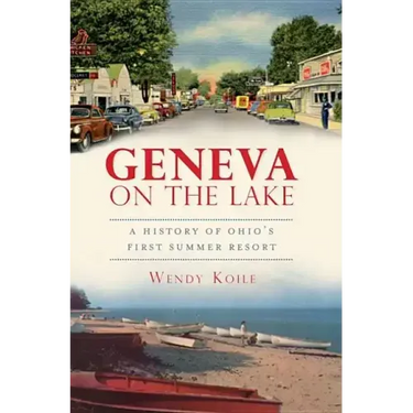 Geneva on the Lake: A History of Ohio's First Summer Resort