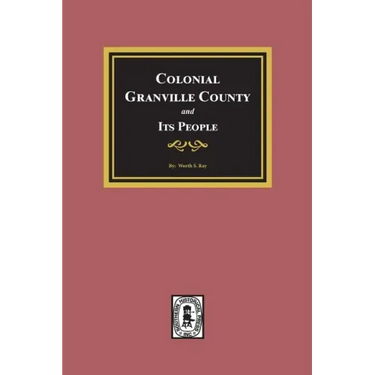Colonial Granville County, North Carolina and its People.